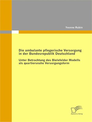 cover image of Die ambulante pflegerische Versorgung in der Bundesrepublik Deutschland
